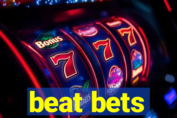 beat bets